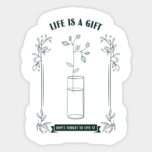 Life's a gift don't forget to live it - Quotes for life Sticker